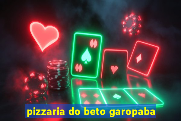 pizzaria do beto garopaba